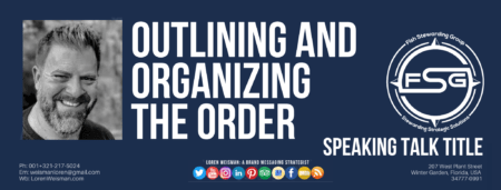 A header graphic with a blue background and the title text that reads outlining and organizing the order as well as an image of Loren Weisman, the FSG logo and some social media icons.