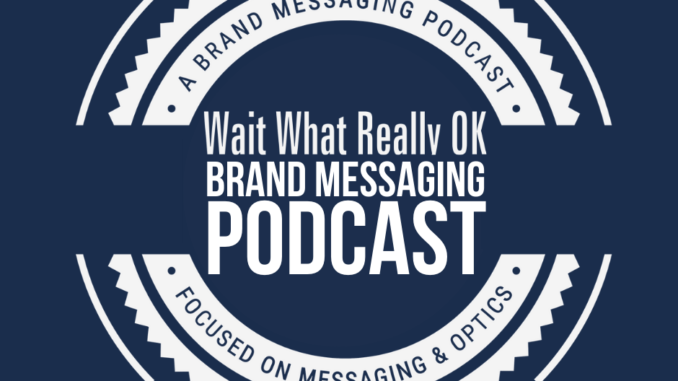 brand messaging podcast, wait what really ok, fsg messaging and optics text over graphics