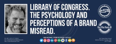 A header graphic with a blue background and a white centered title that reads Library of Congress. The psychology and perceptions of a brand misread. To the left side is an image of Loren Weisman, to the right of the text is the Wait What Really OK Logo as well as the Fish Stewarding Group Logo. On the bottom of the image reads the text "Loren Weisman: A brand messaging strategist with ten social media icons below it. 