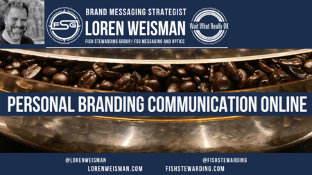 An image of coffee beans in the middle with a title in the middle that reads Personal Branding Communication with an image of Loren Weisman, the FSG logo and the Wait What Really OK logo.