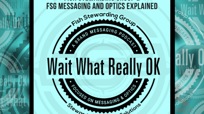 fish stewarding group, fsg messaging and optics, wait what really ok, blog cover text and graphics over green background