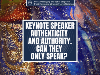 A featured graphic with a series of different colors and sparkles in the background. Then in the middle, a blue rectangle in the center with a white border around it with white text that reads Keynote speaker authenticity and authority. Can they only speak? Above is the FSG Logo as well as a center text that reads Brand Messaging Strategist Loren Weisman. The blue rectangle is surrounded by a white Fish Stewarding Group logo watermark.