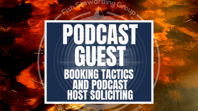 A featured graphic with a marbled tan and red floor in the background with a blue rectangle in the center with a white border around it with white text that reads podcast guest booking tactics.. Above is the FSG Logo as well as a center text that reads Brand Messaging Strategist Loren Weisman. The blue rectangle is surrounded by a white Fish Stewarding Group logo watermark.