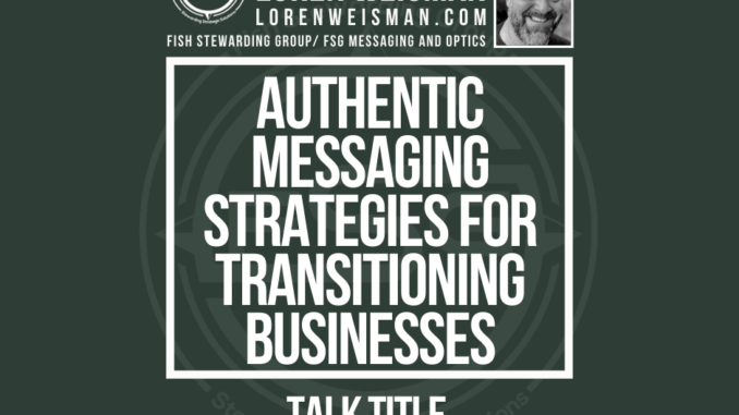 A featured image in an army green with the title that reads: Authentic messaging strategies for transitioning businesses Talk Title, as well as the FSG logo and an image of Loren Weisman.