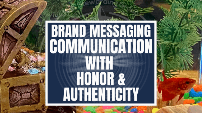 brand messaging communication, featured image, brand messaging strategist A featured image with the back ground of a fish tank with colorful rocks and a title in the middle that reads Brand messaging communication with honor and authenticity.