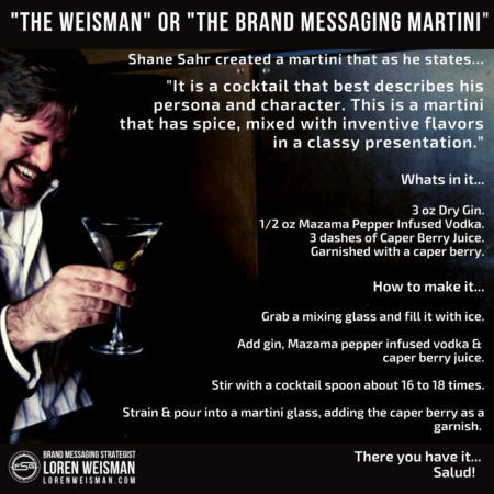 An image of Loren Weisman with the title of brand messaging martini and a recipe for the drink in text over a dark bacckground. 