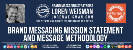 a footer graphic with the title brand messaging mission statement and an image of Loren Weisman, the Wait What Really OK Logo and text around it. 