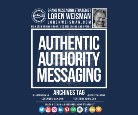 An archives tag graphic with a blue background and a white title inside of a white outlined rectangle that reads Authentic Authority Messaging. Above is the FSG logo as well as some text and an image of Loren Weisman. Beneath the rectangle is some smaller text and a series of social media icons. 