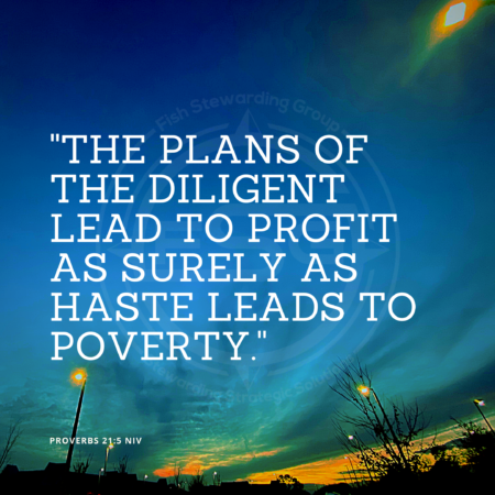 A quote graphic with a background of a sunset with trees on the bottom. In center is an FSG logo watermark and a quote in white text that is credited to Proverbs 21:5 NIV in a small font on the bottom left and in the upper right center the quote reads, "The plans of the diligent lead to profit as surely as haste leads to poverty.”