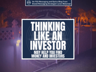 A featured graphic with a fence in the background at night with some lights illuminating it as well as a street light in the background with trees. Then, in the middle, a blue rectangle in the center with a white border around it with white text that reads Thinking like an investor may help you find money and investors. Above is the FSG Logo as well as a center text that reads Brand Messaging Strategist Loren Weisman. The blue rectangle is surrounded by a white Fish Stewarding Group logo watermark.