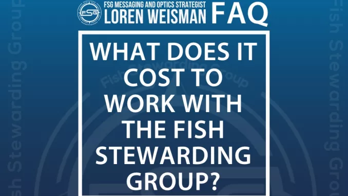 What does it cost to work with the Fish Stewarding Group FAQ Graphic