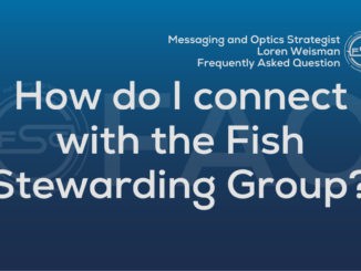 FSG blue background with text that reads how do I connect with the Fish Stewarding Group