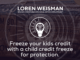 Freeze your kids credit with a child credit freeze for protection