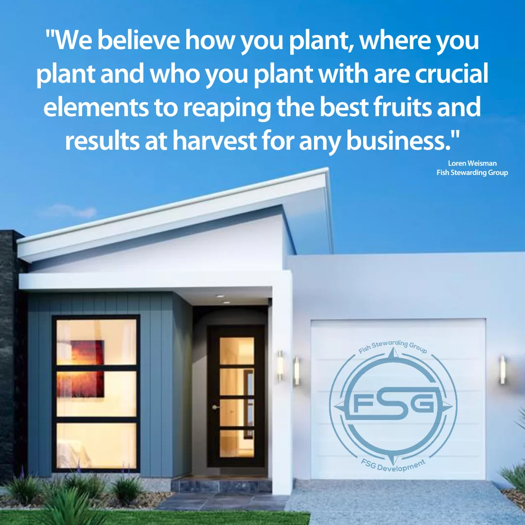 A blue background with a one story home and a watermark of the FSG logo. On the top is a quote from Loren Weisman which reads, "We believe how you plant, where you plant and who you plant with are crucial elements to reaping the best fruits and results at harvest for any business."