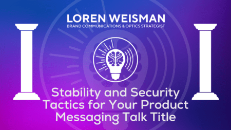 Stability and Security Tactics for Your Product Messaging