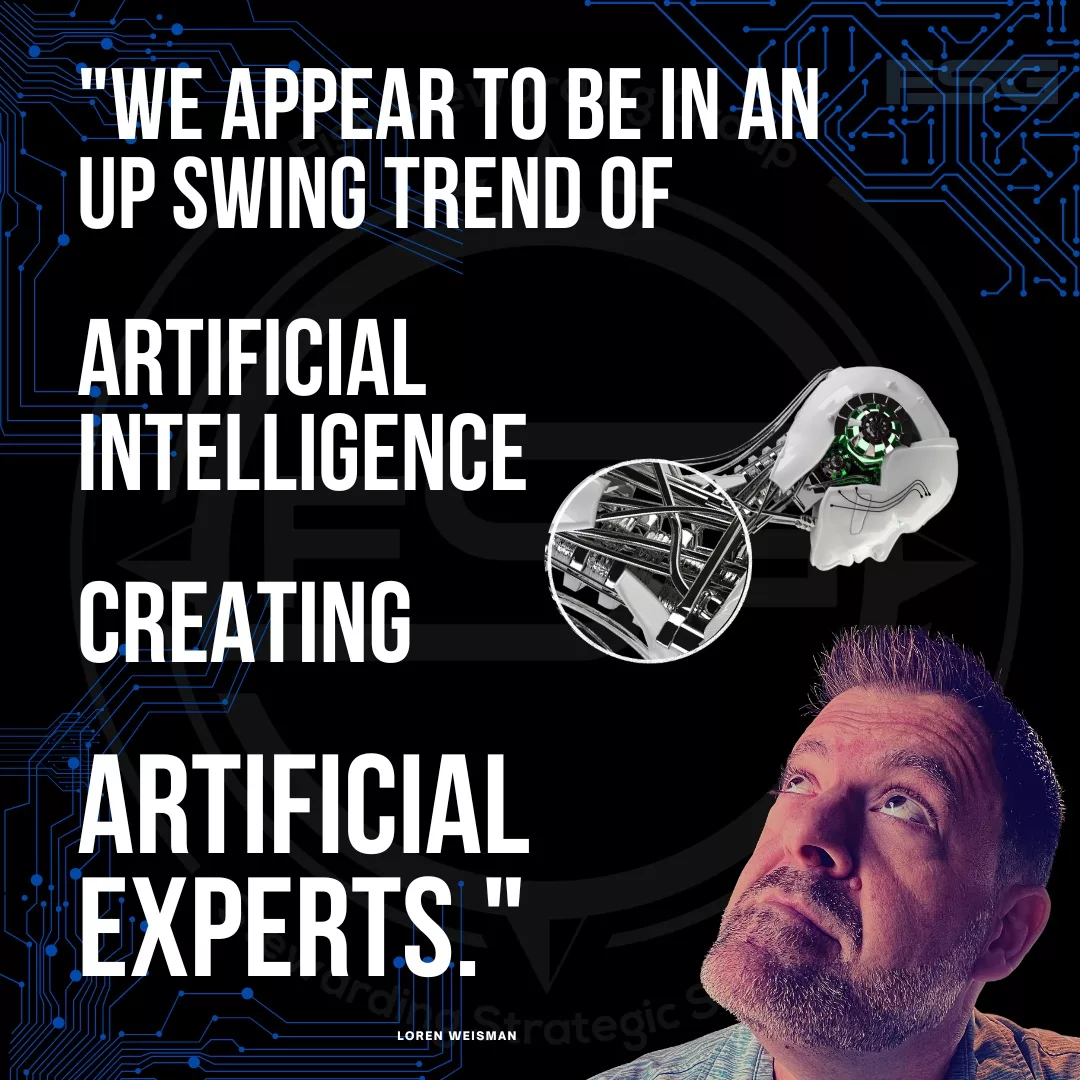 A quote that reads "We appear to be in an up swing trend of artificial intelligence creating artificial experts." with an image of FSG messaging and optics strategist Loren Weisman and a robot above him
