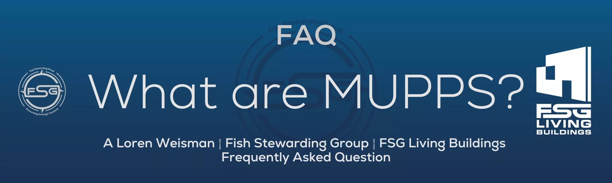 What Are FSG Living Buildings MUPPS FAQ?