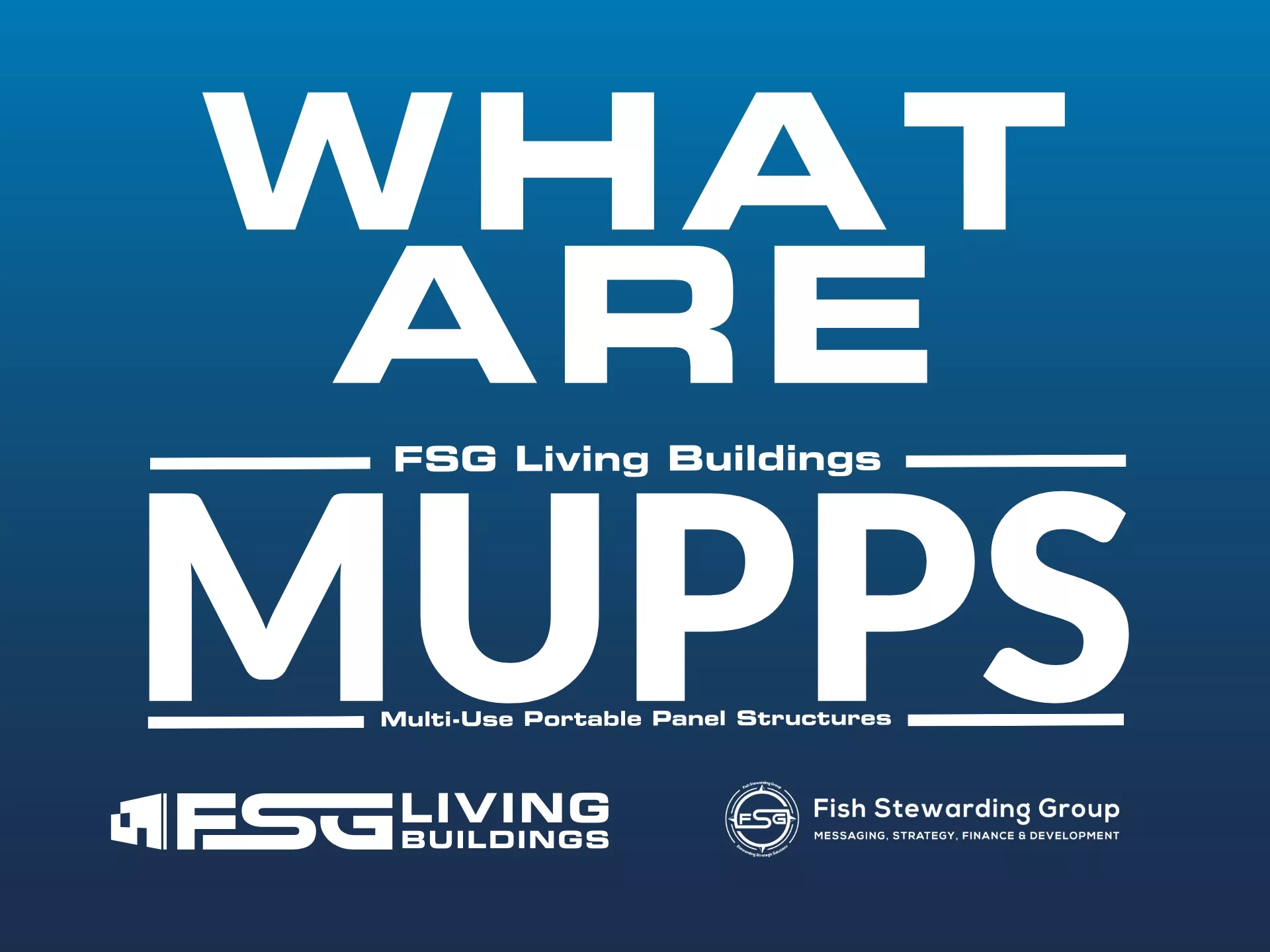 What are mupps, fsg living buildings, fish stewarding group