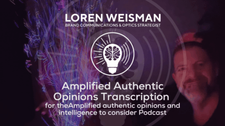 Amplified Authentic Opinions Transcription, Amplified authentic opinions and intelligence to consider Podcast, featured image