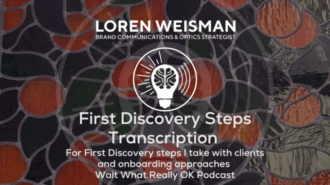 First Discovery Steps Transcription, wait what really ok, loren weisman First Discovery Steps Transcription, wait what really ok, loren weisman