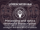 Messaging and optics strategist transcription , featured image, loren weisman, wait what really ok