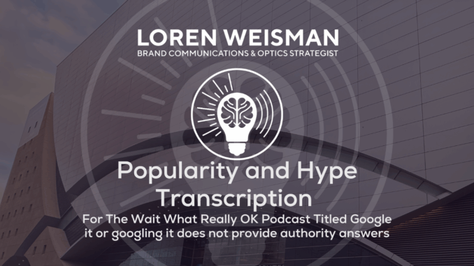Popularity and Hype Transcription, Google it or googling it, Wait What Really OK Podcast