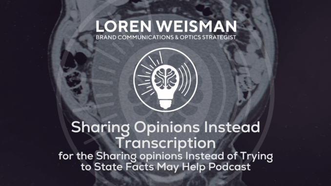 Sharing Opinions Instead Transcription, Sharing opinions Instead of Trying to State Facts May Help Podcast