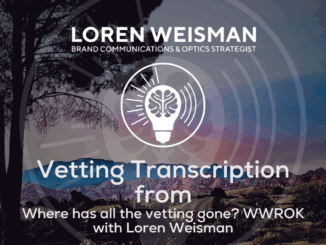 Vetting Transcription, Where has all the vetting gone, WWROK with Loren Weisman