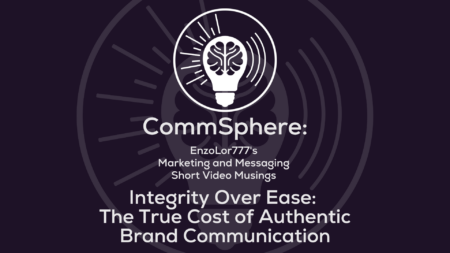 integrity over ease, true cost of authentic brand communication