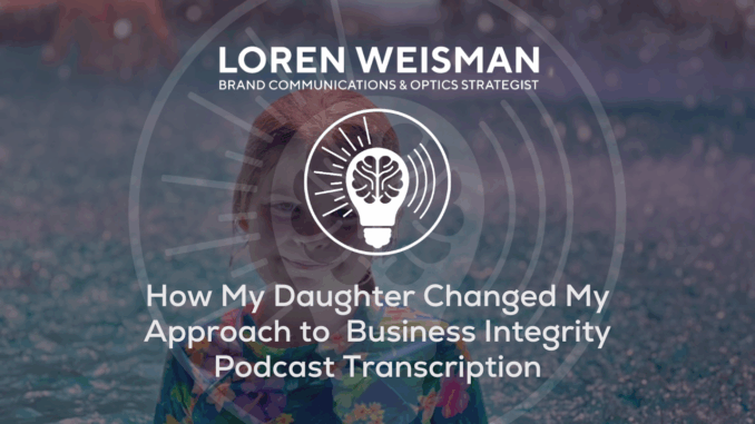 How My Daughter Changed My Approach to Business Integrity How My Daughter Changed My Approach to Business Integrity