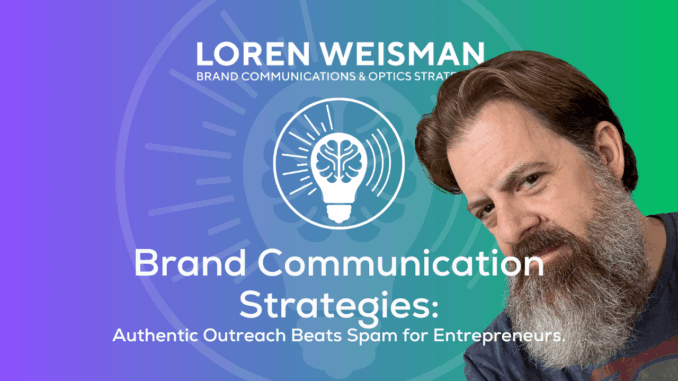 Brand Communication Strategies, Authentic Outreach Beats Spam for Entrepreneurs