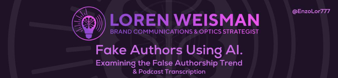 Fake Authors Using AI, Examining the False Authorship Trend, podcast transcription, wait what really ok